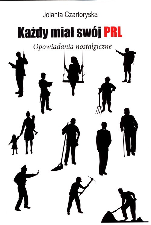 okładka Każdy miał swój PRL Opowiadania nostalgiczne książka | Jolanta Czartoryska