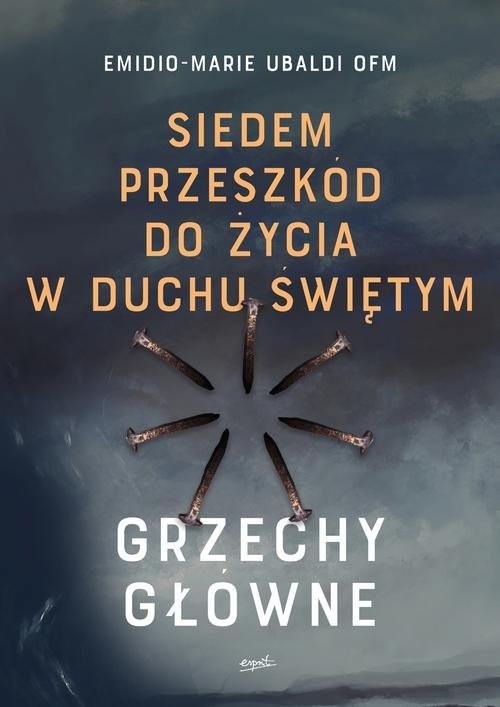 okładka Siedem przeszkód do życia w Duchu Świętym Grzechy główne książka | Emidio-Marie Ubaldi