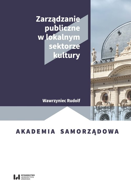 okładka Zarządzanie publiczne w lokalnym sektorze kultury książka | Wawrzyniec Rudolf