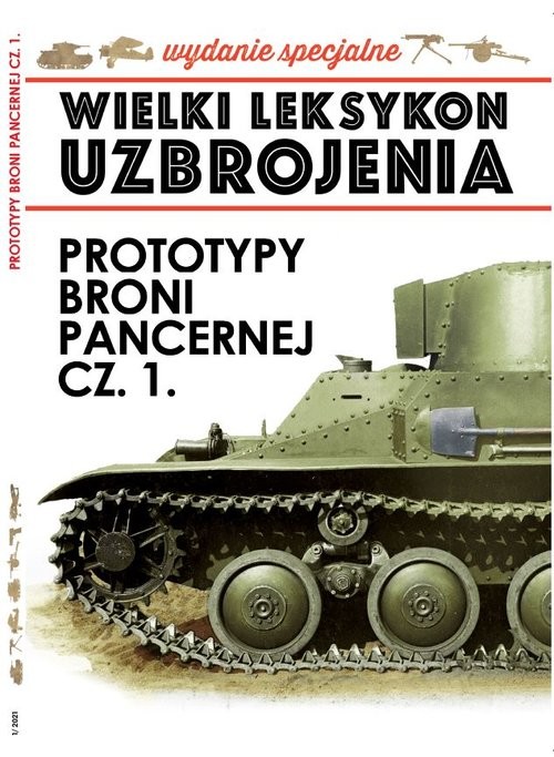 okładka Wielki Leksykon Uzbrojenia Wydanie Specjalne 01/2021 Prototypy broni pancernej Część 1 książka