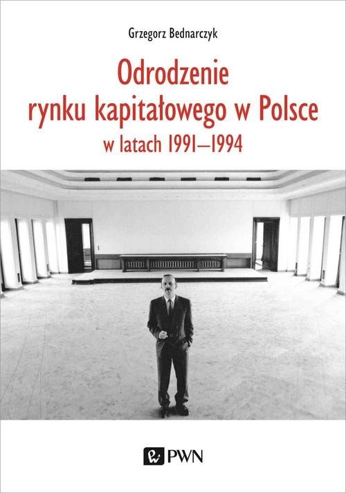 okładka Odrodzenie rynku kapitałowego w Polsce w latach 1991-1994 książka | Bednarczyk Grzegorz