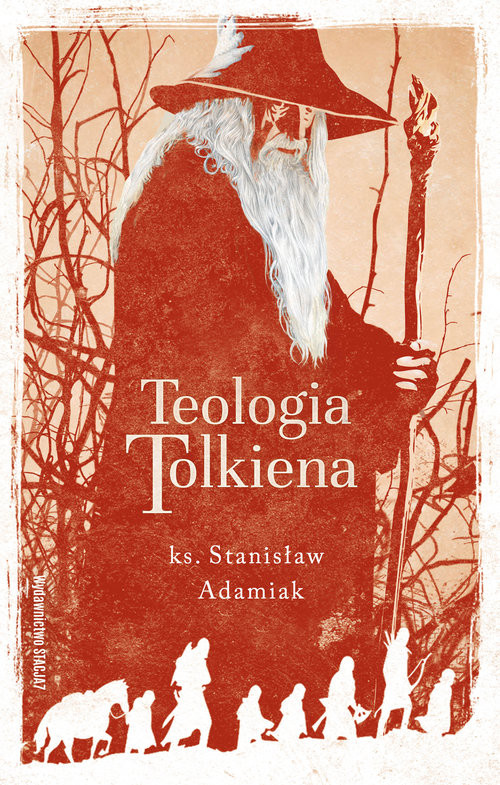 okładka Teologia Tolkiena Chrześcijańskie Credo ukryte w losach Śródziemia książka | Adamiak Stanisław