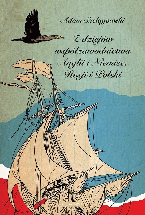 okładka Z dziejów współzawodnictwa Anglii i Niemiec, Rosji i Polski książka | Adam Szelągowski