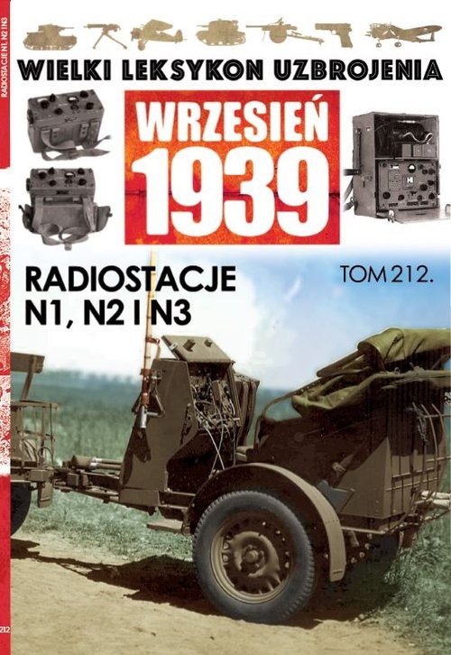 okładka Wielki Leksykon Uzbrojenia Wrzesień 1939 t.212 Radiostacje N1, N2, N3 książka