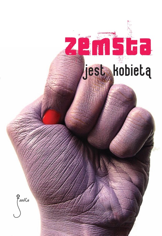okładka Zemsta jest kobietą ebook | epub, mobi | Daniel Koziarski, Grzegorz Filip, Anna Dominiczak, Przemek Gulda, Sylwia Skorstad, Dorota Stachura, Szymon Bogacz, Elżbieta Adamiak, Michał Paweł Urbaniak, Matylda Puchacz, Marcin Kowalczyk, Marta Marchow, Aleksandra Żurek