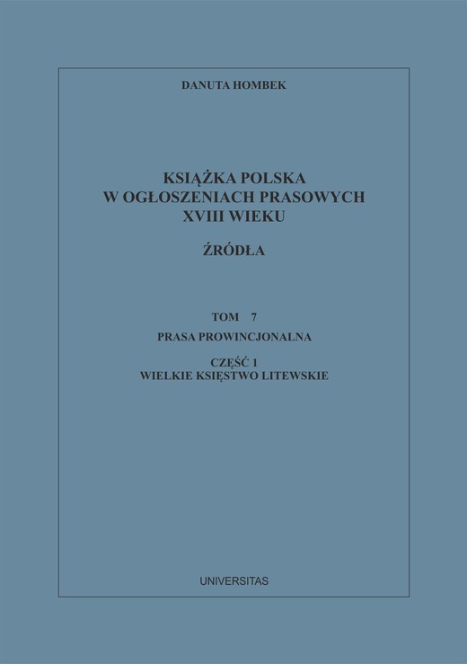 okładka Książka polska w ogłoszeniach prasowych XVIII wieku. Źródła. Tom 7. Prasa prowincjonalna, Część 1. Wielkie Księstwo Litewskie ebook | epub, mobi | Hombek Danuta