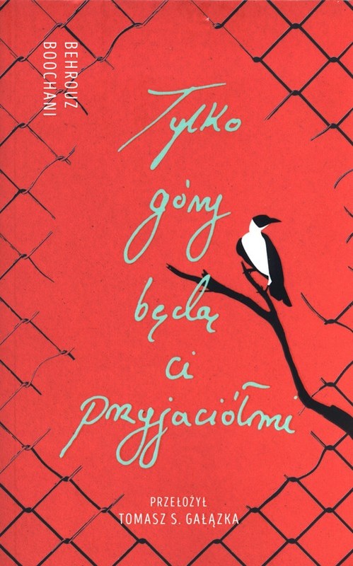 okładka Tylko góry będą ci przyjaciółmi książka | Behrouz Boochani