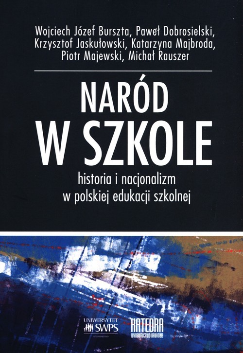 okładka Naród w szkole Historia i nacjonalizm w polskiej edukacji szkolnej książka