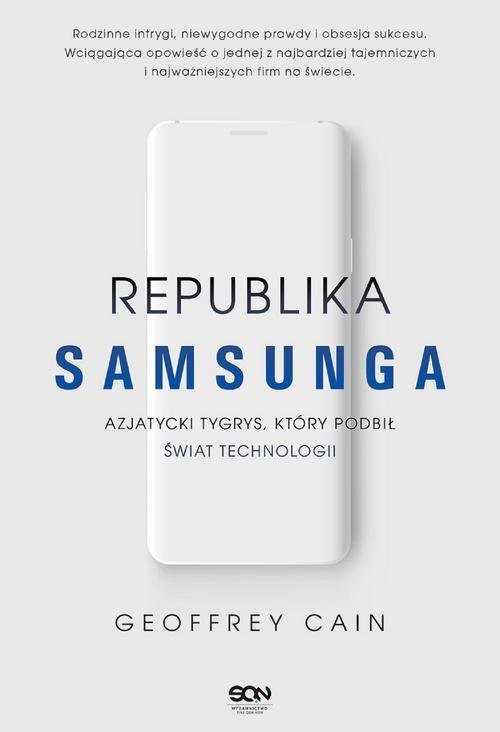 okładka Republika Samsunga Azjatycki tygrys który podbił świat technologii książka | Geoffrey Cain