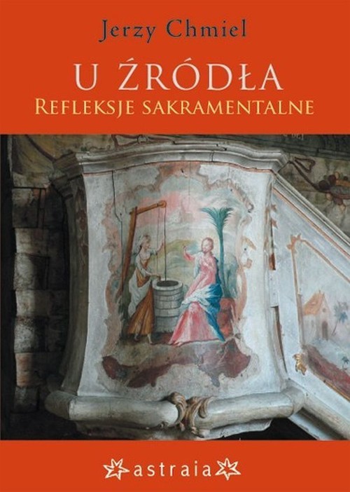 okładka U źródła Refleksje sakramentalne książka | Chmiel Jerzy