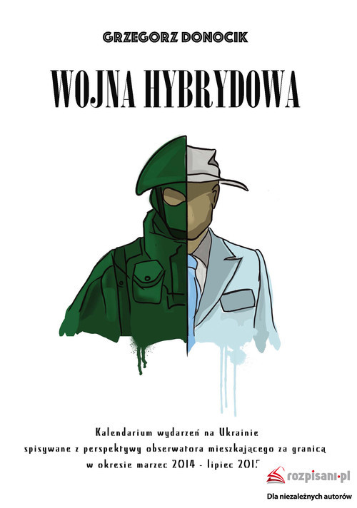 okładka Wojna hybrydowa Kalendarium wydarzeń na Ukrainie spisywane z perspektywy obserwatora mieszkającego za granicą w okre książka | Donocik Grzegorz