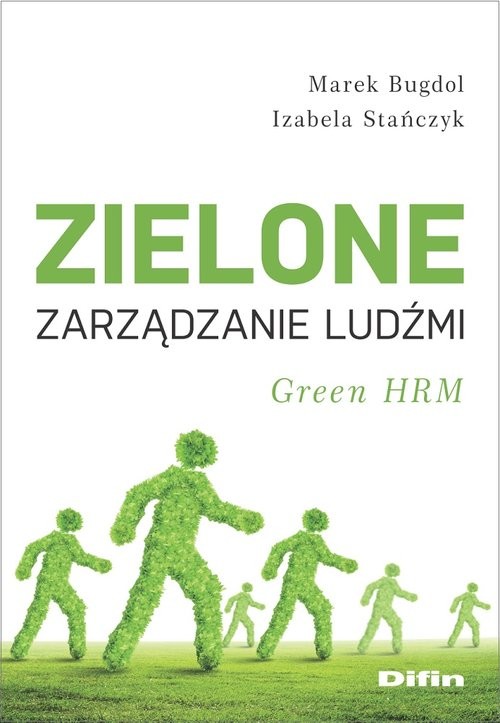 okładka Zielone zarządzanie ludźmi Green HRM książka | Marek Bugdol, Izabela Stańczyk