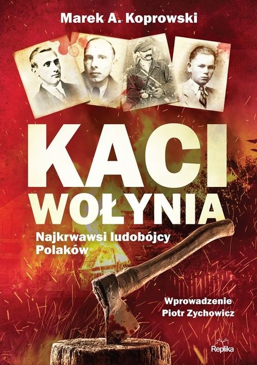 okładka Kaci Wołynia Najkrwawsi ludobójcy Polaków książka | Marek A. Koprowski