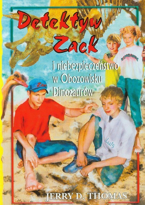 okładka Detektyw Zack i niebezpieczenstwo w Obozowisku Dinozaurów Tom 5 książka | Jerry D. Thomas