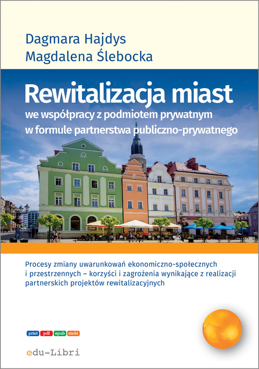 okładka Rewitalizacja miast we współpracy z podmiotem prywatnym w formule partnerstwa publiczno-prywatnego ebook | pdf | Dagmara Hajdys, Magdalena Ślebocka