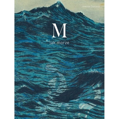 okładka M jak Morze książka | Joanna Concejo