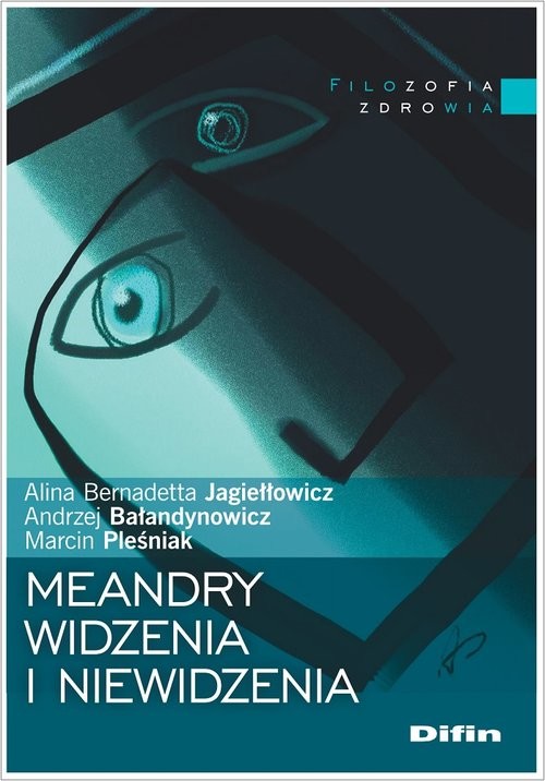 okładka Meandry widzenia i niewidzenia książka | Alina Bernadetta Jagiełłowicz, Andrzej Bałandynowicz, Marcin Pleśniak