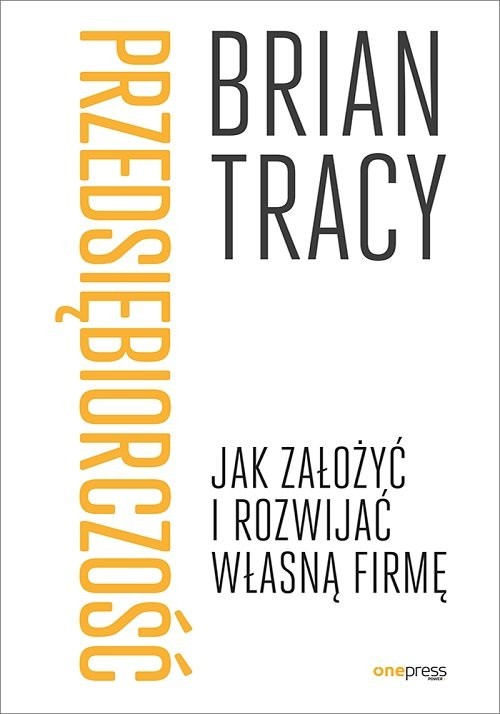 okładka Przedsiębiorczość. Jak założyć i rozwijać własną firmę książka | Brian Tracy