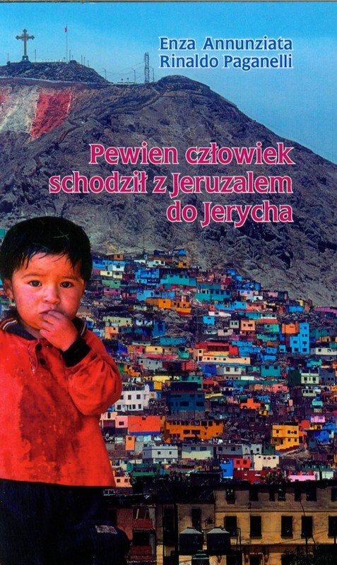 okładka Pewien człowiek schodził z Jeruzalem do Jerycha książka | Enza Annunziata, Rinaldo Paganelli