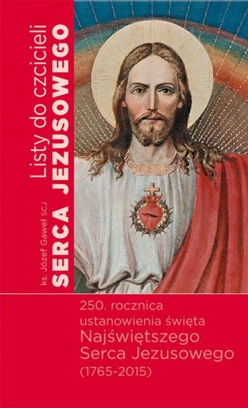 okładka Listy do czcicieli Serca Jezusowego 250 rocznica ustanowienia święta Najświętszego Serca Jezusowego (1765-2015) książka | Gaweł Józef