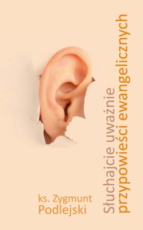okładka Słuchajcie uważnie przypowieści ewangelicznych książka | Leszek Poleszak