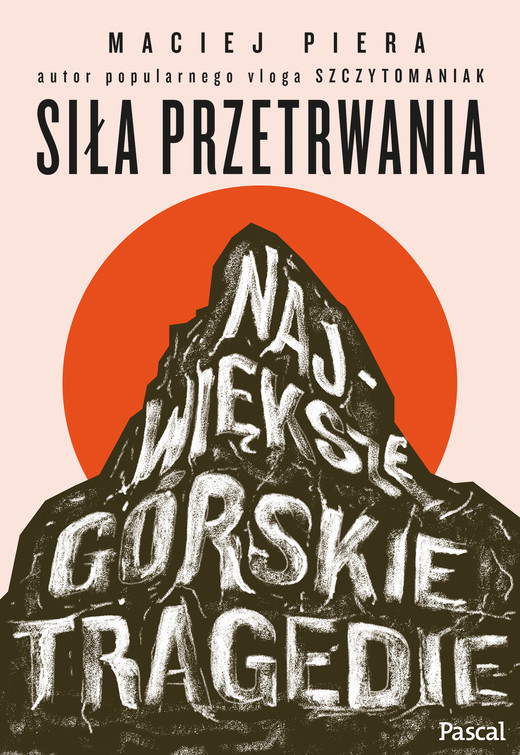 okładka Siła przetrwania. Największe górskie tragedie ebook | epub, mobi | Piera Maciej