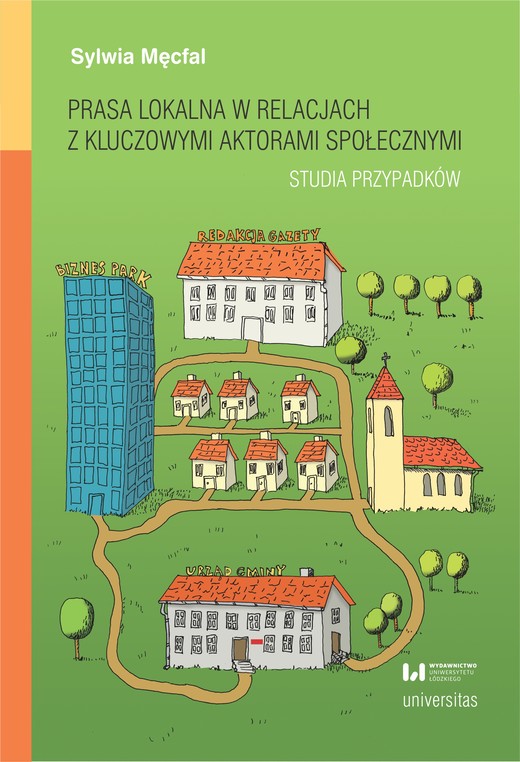 okładka Prasa lokalna w relacjach z kluczowymi aktorami społecznymi. Studia przypadków ebook | pdf | Sylwia Męcfal