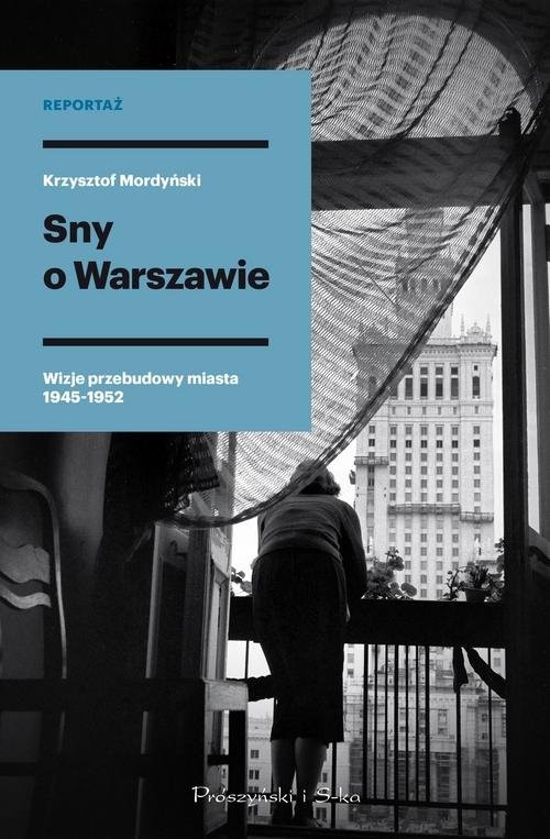 okładka Sny o Warszawie Wizje przebudowy miasta 1945-1952 książka | Krzysztof Mordyński