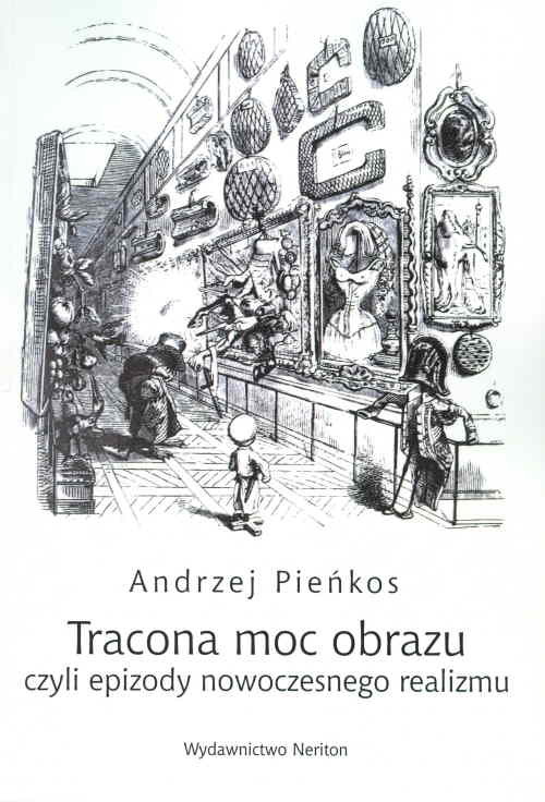 okładka Tracona moc obrazu czyli epizody nowoczesnego realizmu książka | Andrzej Pieńkos