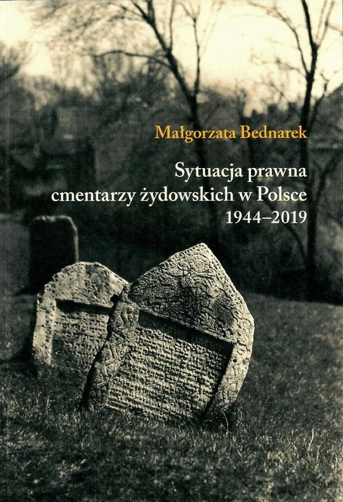 okładka Sytuacja prawna cmentarzy żydowskich w Polsce 1944-2019 książka | Bednarek Małgorzata