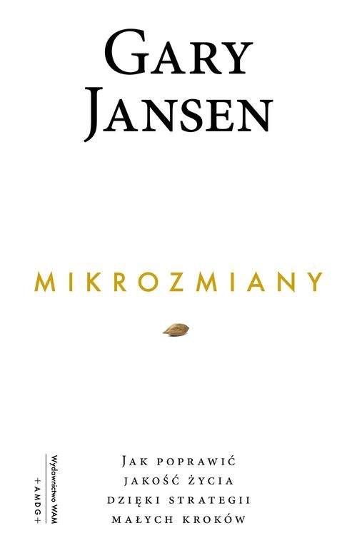 okładka Mikrozmiany Jak poprawić jakość życia dzięki strategii małych kroków książka | Gary Jansen