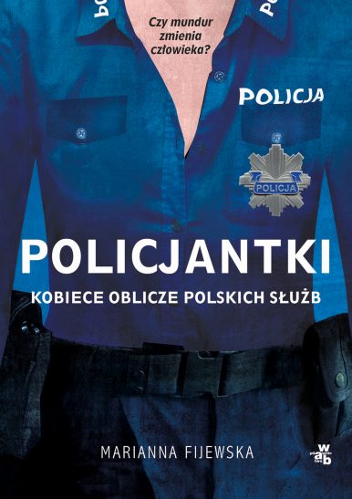 okładka Policjantki. Kobiece oblicze polskich służb książka | Marianna Fijewska