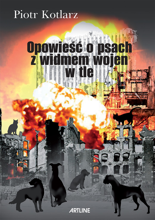 okładka Opowieść o psach z widmem wojen w tle ebook | epub, mobi | Piotr Kotlarz