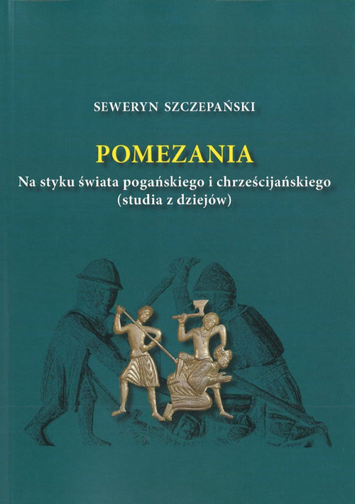 okładka Pomezania Na styku świata pogańskiego i chrześcijańskiego (studia z dziejów) książka | Szczepański Seweryn