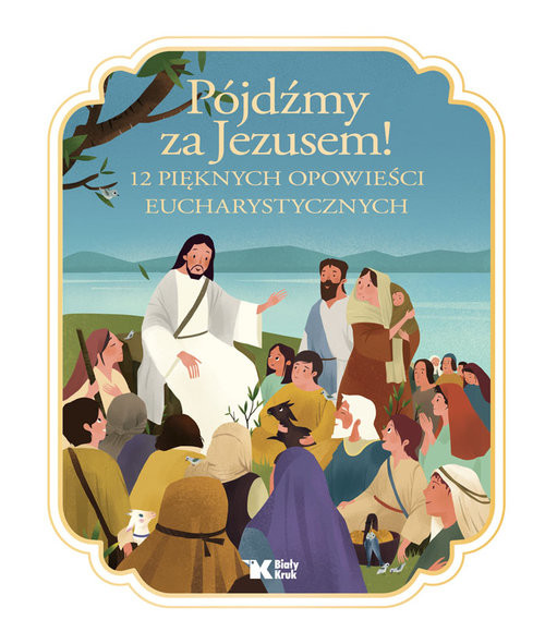okładka Pójdźmy za Jezusem! 12 pięknych opowieści eucharystycznych książka | Bay - Hengjing Zang Francine
