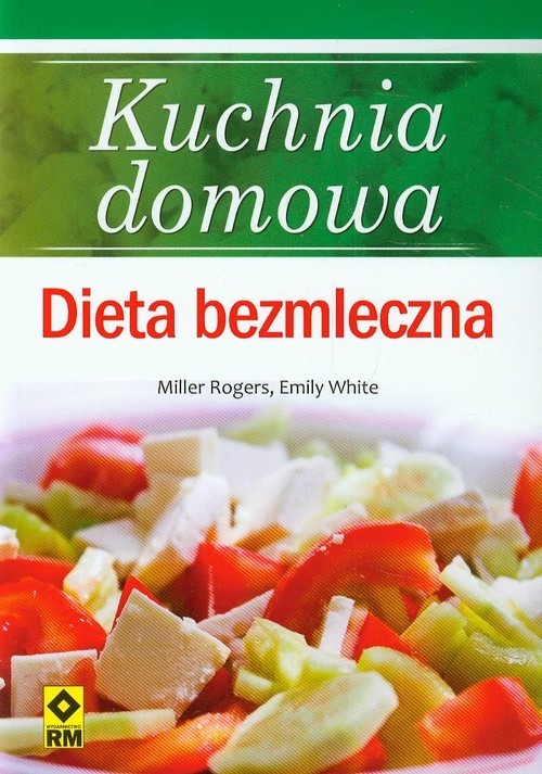 okładka Kuchnia domowa Dieta bezmleczna książka | Miller Rogers, Emily White