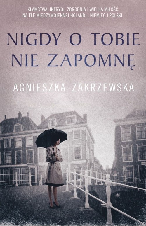 okładka Nigdy o tobie nie zapomnę książka | Agnieszka Zakrzewska