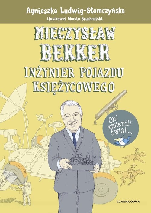 okładka Mieczysław Bekker Inżynier pojazdu księżycowego książka | Agnieszka Ludwig-Słomczyńska