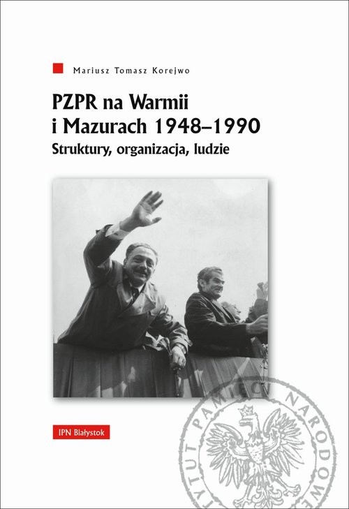 okładka PZPR na Warmii i Mazurach 1948-1990. Struktury, organizacja, ludzie książka | Mariusz Tomasz Korejwo