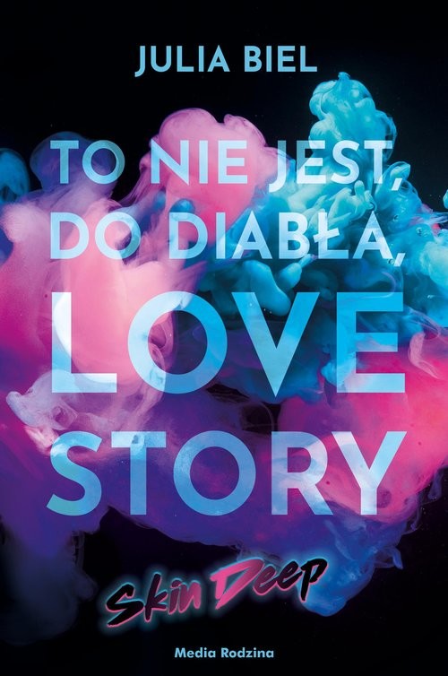okładka To nie jest, do diabła, love story! Skin deep książka | Biel Julia