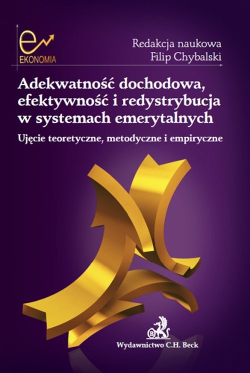 okładka Adekwatność dochodowa efektywność i redystrybucja w systemach emerytalnych książka | Joanna Rutecka, Edyta Marcinkiewicz, Dybał Mariusz