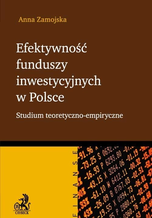 okładka Efektywność funduszy inwestycyjnych w Polsce Studium teoretyczno - empiryczne książka | Anna Zamojska