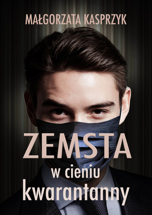 okładka Zemsta w cieniu kwarantanny ebook | epub, mobi | Małgorzata Kasprzyk