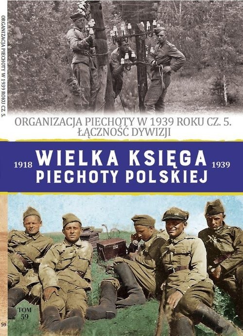 okładka Wielka Księga Piechoty Polskiej Tom 59 Organizacja piechoty w 1939 cz.5 Łączność Dywizji książka