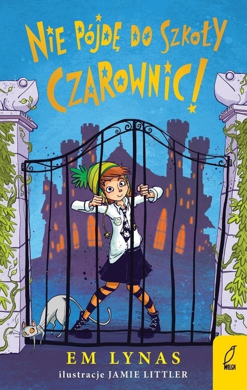 okładka Nie pójdę do szkoły dla czarownic! książka | Em Lynas