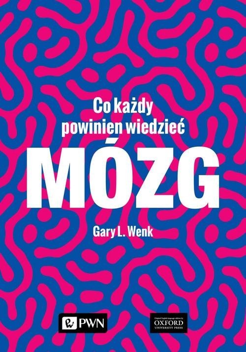 okładka Mózg Co każdy powinien wiedzieć książka | Gary L. Wenk