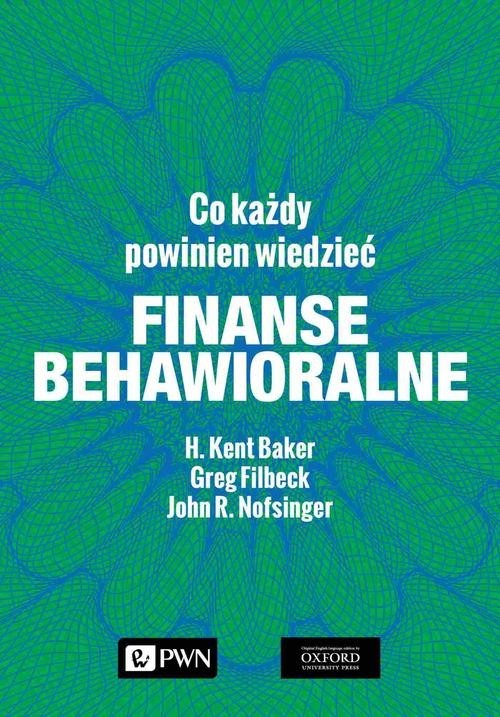okładka Finanse behawioralne Co każdy powinien wiedzieć książka | H. Kent Baker, Greg Filbeck, John R. Nofsinger