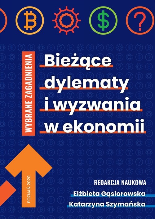okładka Bieżące dylematy i wyzwania w ekonomii książka | Elżbirta Gąsiorowska, Katarzyna Szymańska