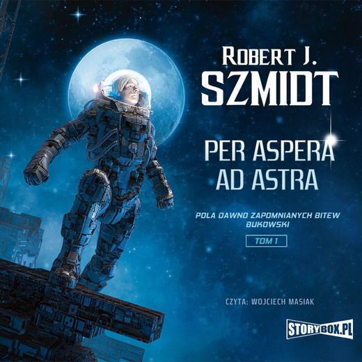 okładka Pola dawno zapomnianych bitew. Bukowski. Tom 1. Per aspera ad astra audiobook | MP3 | Robert J. Szmidt