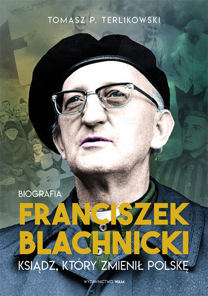 okładka Franciszek Blachnicki. Ksiądz, który zmienił Polskę książka | Tomasz P. Terlikowski
